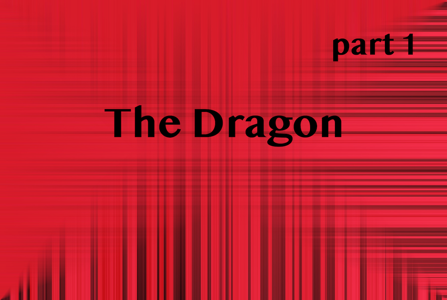 The Dragon part 1